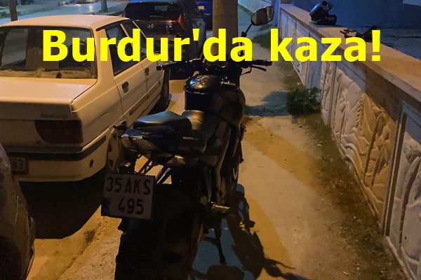 Burdur'da Alkollü motosiklet sürücüsü direğe çarptı!